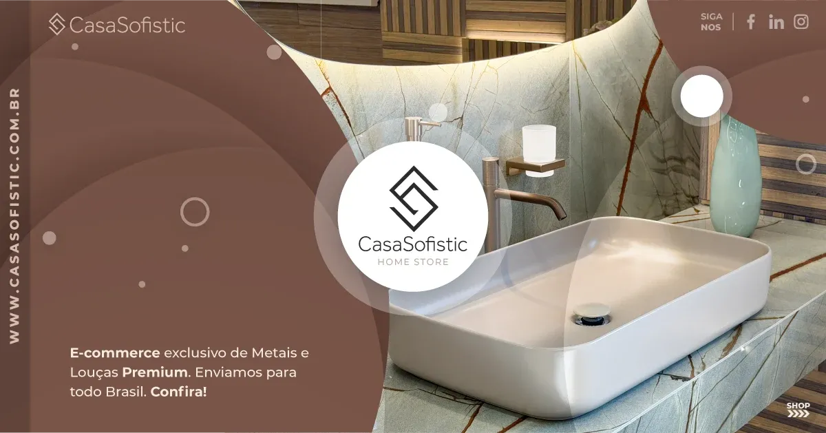 Casa Sofistic - Louças & Metais