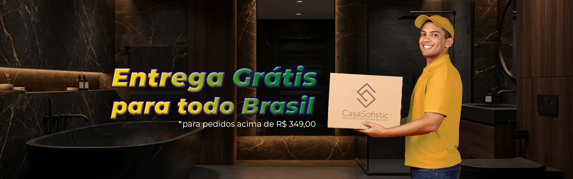 Frete Grátis para todo Brasil é na Casa Sofistic
